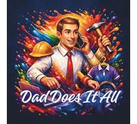 Dad Does It All: A Fun Coloring Book Celebrating Fathers, Careers, and Everyday Heroes for Kids