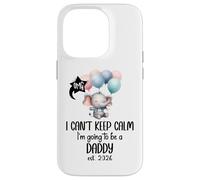 Dad est 2026 I Can't Keep Calm I'm Going to Be a Daddy 2026 Custodia per iPhone 14 Pro