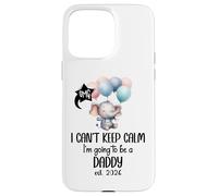 Dad est 2026 I Can't Keep Calm I'm Going to Be a Daddy 2026 Custodia per iPhone 15 Pro Max