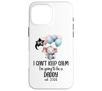 Dad est 2026 I Can't Keep Calm I'm Going to Be a Daddy 2026 Custodia per iPhone 16 Pro Max