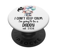 Dad est 2026 I Can't Keep Calm I'm Going to Be a Daddy 2026 PopSockets PopGrip Adesivo