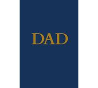 DAD: Everything My Father Ever Told Me: A Comprehensive Guide to His Wisdom
