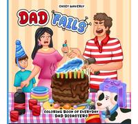 Dad Fails: A Funny Coloring Book of Everyday Dad Disasters: Unwind and Laugh with This Relaxing, Stress-Free Coloring Experience for Adults and Teens ... Fun Scenes to Spark Joy and Calm Your Mind