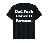Dad Fuel: Coffee & Sarcasm Statement Funny Saying Maglietta