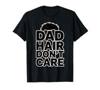 Dad Hair Don't Care Maglietta