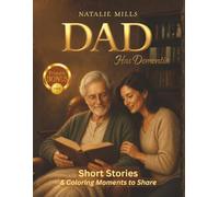Dad Has Dementia: A Gentle Collection of Short Stories & Coloring Moments to Share