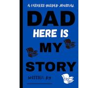 Dad Here is My Story: Gift Journal Notebook for Fathers