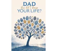 Dad, How Did I Change Your Life? (Non-Color): A non-color meaningful guided journal designed to help fathers reflect on the powerful journey of ... and caring for a child with a disability.