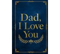 Dad, I Love You: A Heartfelt Gift Book for Dad - Filled with Poems, Tributes and Reflections from a Loving Son or Daughter