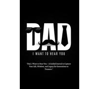 Dad, I Want to Hear You Journal - A Memory Book to Capture Dad’s Life, Wisdom & Legacy | Best Father’s Day or Birthday Gift from Kids & Family!