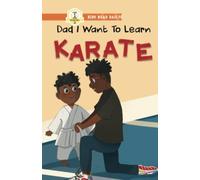 Dad I Want To Learn Karate Daddy and Son First Karate C - NUOVO A. D....
