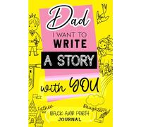 Dad, I Want to Write a Story with You: A Father Daughter Journal Pass Back and Forth - For Bonding & Creative Writing: One Sentence at a Time