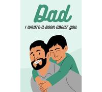 Dad, I Wrote a Book About You: Father's Day Fill In The Blank Book Prompts for Kids & Adult
