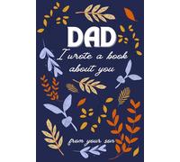 Dad, I wrote a book about you: Fill In The Blank Book With Prompts About What I Love About Dad | A Perfect Gift for Father's Day, Christmas or Birthday Gifts From Son