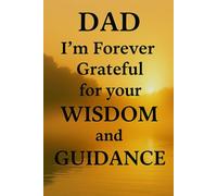 Dad I'm Forever Grateful for your Wisdom and Guidance: Notebook, 6x9 in., 120 Blank Lined Pages