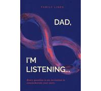Dad, I'm Listening...: Every question is an invitation to commemorate your story.