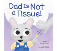 Dad Is Not a Tissue!
