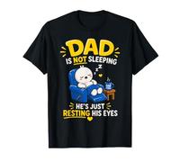 Dad is Not Sleeping He's Just Resting His Eyes Funny Fathers Maglietta