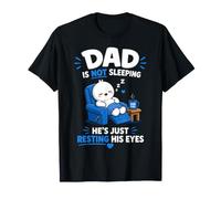Dad is Not Sleeping He's Just Resting His Eyes Funny Fathers Maglietta