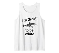 Dad Joke, It's Great to be White, Funny White Shark Canotta