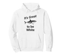 Dad Joke, It's Great to be White, Funny White Shark Felpa con Cappuccio