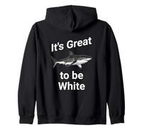 Dad Joke, It's Great to be White, Funny White Shark Felpa con Cappuccio