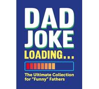 Dad Joke Loading: The Ultimate Collection for "Funny" Fathers