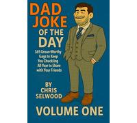 Dad Joke of the Day - 365 Groan-Worthy Gags with Cartoon Fun - Volume One:: 365 Groan-Worthey Gags to Keep You Chuckling All Year to Share with Your Friends or in Your WhatsApp Groups