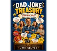 Dad Joke Treasury: The Ultimate Collection of Puns,(1000 Dad Jokes) One-Liners, and Eye Rolls