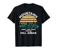 Dad Joke Word Pun Mountains Aren't Funny They're Hill Areas Maglietta