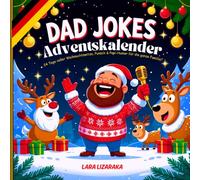 Dad Jokes Adventskalender zu Weihnachten: 24 Tage voller witziger Weihnachtssprüche und Familienhumor - das perfekte Geschenk für Väter mit Sinn für Spaß!