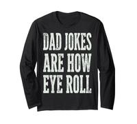 Dad Jokes Are How Eye Roll Funny Dad Humor Pun Maglia a Manica