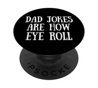 Dad Jokes Are How Eye Roll PopSockets PopGrip Adesivo