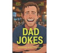 Dad Jokes Book ADULT: 365 Outrageous Jokes That'll Make You Laugh Out Loud (Even When You Shouldn't)