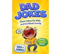 Dad Jokes: Clean Jokes for Kids and the Whole Family
