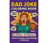 DAD JOKES: COLORING BOOK, VOLUME 1, 75 HILARIOUS JOKES EACH WITH A CLEVERLY ILLUSTRATED IMAGE TO LIFT THE JOKE TO THE NEXT LEVEL, GREAT GIFT FOR DAD ... RELAX AND UNWIND WITH COLORING WITH A GIGGLE.