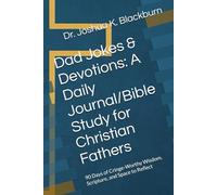 Dad Jokes & Devotions: A Daily Journal/Bible Study for Christian Fathers: 90 Days of Cringe-Worthy Wisdom, Scripture, and Space to Reflect (Or Roast Your Kids)