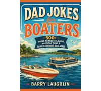 Dad Jokes for Boaters: 500+ Shore to Please Laughs, Nautical Puns & Family-Friendly Dad Jokes