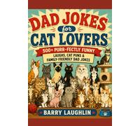 Dad Jokes for Cat Lovers: 500+ Purr-fectly Funny Laughs, Cat Puns & Family-Friendly Dad Jokes