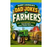 Dad Jokes for Farmers: 500+ Clean Barnyard Laughs, Tractor Puns & Family-Friendly Dad Jokes