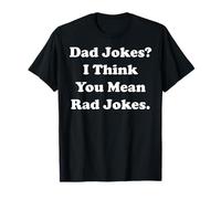 Dad Jokes? I Think You Mean Rad Jokes Funny Saying Maglietta