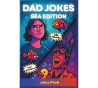 Dad Jokes Sea Edition: 200+ Family-Friendly Ocean Jokes for Dinner-Table Cringe