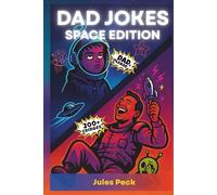Dad Jokes - Space Edition: Galactic Groans and Planet Puns for Maximum Eye-Rolls