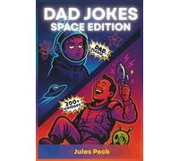 Dad Jokes - Space Edition: Galactic Groans and Planet Puns for Maximum Eye-Rolls