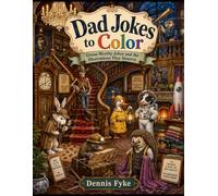 Dad Jokes to Color: Groan-Worthy Jokes and the Illustrations They Deserve
