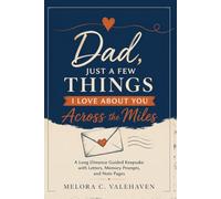 Dad, JUST A FEW THINGS I Love About You Across the Miles: A Long Distance Guided Keepsake with Letters, Memory Prompts, and Personal Notes