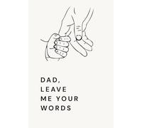 Dad, Leave Me Your Words: A Personal Journal to Share Your Life and Heart