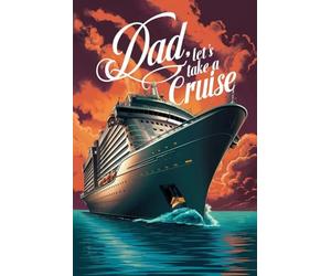 Dad, Let’s Take a Cruise: A Guided Travel Journal with Prompts to Capture Every Laugh, Port, and Memory Together