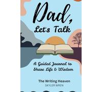 Dad, Let’s Talk: Memory Journal,Dad’s day gift,Dad storybook (The Writing Heaven)