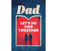 Dad, Let's Do This Together: A Gift That Becomes More Valuable Every Time It's Used